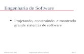 ©Jaelson Castro 2000Engenharia de Sofware, Capítulo 1 Slide 1 Engenharia de Software u Projetando, construindo e mantendo grande sistemas de software.