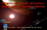 Planetas Extra-Solares: Admiráveis Mundos Novos Gustavo Rojas – Universidade Federal de São Carlos.