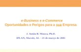 e-Business e e-Commerce Oportunidades e Perigos para a sua Empresa J. Antão B. Moura, Ph.D. IPLAN, Maceió, AL - 21 de março de 2001.