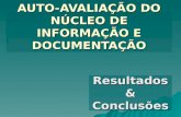 AUTO-AVALIAÇÃO DO NÚCLEO DE INFORMAÇÃO E DOCUMENTAÇÃO Resultados&Conclusões.