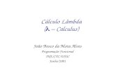 Cálculo Lâmbda ( – Calculus) João Bosco da Mota Alves Programação Funcional INE/CTC/UFSC Junho/2001.