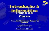 DSC/CCT/UFCG Introdução à Informática Prof.: José Eustáquio Rangel de Queiroz rangel@dsc.ufpb.br rangel@lmrs-  Prof.: José Eustáquio Rangel