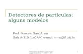Laboratório de Física Corpuscular - aula expositiva 7 - 2008.1 - IF - UFRJ1 Detectores de partículas: alguns modelos Prof. Marcelo Sant’Anna Sala A-310.