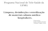 Programa Nacional de Tele-Saúde da UFMG Limpeza, desinfecção e esterilização de materiais odonto-médico- hospitalares. Enfermeiras: Ivone Coutinho Mussel.