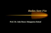 Redes Sem Fio Prof. Dr. João Bosco Mangueira Sobral.