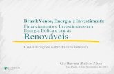 Financiamento e Investimento em Energia Eólica e outras Renováveis Guilherme Ballvé Alice São Paulo, 23 de Novembro de 2007 Considerações sobre Financiamento.