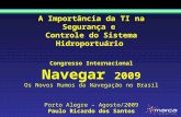 A Importância da TI na Segurança e Controle do Sistema Hidroportuário Congresso Internacional Navegar 2009 Os Novos Rumos da Navegação no Brasil Porto.
