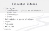Silvia Modesto Nassar silvia@inf.ufsc.br Conjuntos Difusos Operações:  Complemento – ponto de equilíbrio e ponto dual  Intersecção  União Definição.