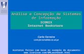 ICONIX Internet Bookstore Carla Ferreira carla.ferreira@dei.ist.utl.pt Análise e Concepção de Sistemas de Informação Acetatos feitos com base no exemplo.