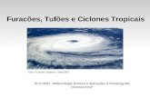Furacões, Tufões e Ciclones Tropicais ACA 0430 - Meteorologia Sinótica e Aplicações à Oceanografia DCA/IAG/USP Foto: Furacão Catarina - Mar/2004.