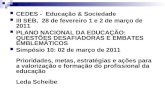 CEDES - Educação & Sociedade III SEB, 28 de fevereiro 1 e 2 de março de 2011 PLANO NACIONAL DA EDUCAÇÃO: QUESTÕES DESAFIADORAS E EMBATES EMBLEMÁTICOS Simpósio.