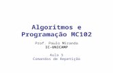 Algoritmos e Programação MC102 Prof. Paulo Miranda IC-UNICAMP Aula 5 Comandos de Repetição.