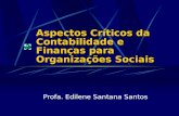 Aspectos Críticos da Contabilidade e Finanças para Organizações Sociais Profa. Edilene Santana Santos.