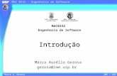 MAC 0332 - Engenharia de Software Marco A. GerosaIME / USP Introdução MAC0332 Engenharia de Software Marco Aurélio Gerosa gerosa@ime.usp.br