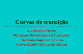 Projecto - curvas transição concordância planta perfil1 Curvas de transição J. Paulino Pereira Professor Universitário e Consultor (Instituto Superior.
