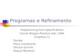 Programas e Refinamento Programming from Specifications Carroll Morgan Prentice-Hall, 1994 [Capítulo 1] Equipe: Klaus Cavalcante Tarcísio Quirino Raquel.