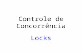 Controle de Concorrência Locks. Mecanismo de sincronização entre threads. Locks são utilizados há muitos anos em sistemas de banco de dados. O método.