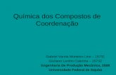 Química dos Compostos de Coordenação Gabriel Varela Monteiro Lino – 15731 Giuliano Lembo Caterina – 15732 Engenharia De Produção Mecânica, 2008 Universidade.