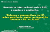 Seminário Internacional sobre RNI, a saúde e o ambiente. "Balanço e perspectivas do MS sobre gestão da saúde na exposição humana a RNI no Brasil” Porto.