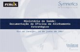 Minist é rio da Sa ú de: Documentação da Oficina de Alinhamento Estrat é gico Rio de Janeiro, 18 de junho de 2007.