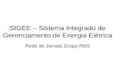 SIGEE – Sistema Integrado de Gerenciamento de Energia Elétrica Rede de Jornais Grupo RBS.