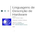 1 Linguagens de Descrição de Hardware VHDL Foco: Síntese Lógica Integração Hardware-Software João M. P. Cardoso Email: jmcardo@ualg.ptjmcardo@ualg.pt URL: