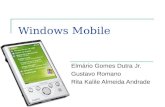 Windows Mobile Elmário Gomes Dutra Jr. Gustavo Romano Rita Kalile Almeida Andrade.
