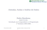 20 de Abril de 2006Entradas, Saídas e Análise de Dados1 Pedro Barahona DI/FCT/UNL Introdução aos Computadoers e à Programação 2º Semestre 2005/2006.