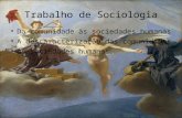 Trabalho de Sociologia Da comunidade às sociedades humanas A descaracterização das comunidades As sociedades humanas.