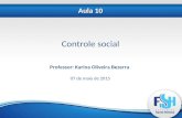 Professor: Karina Oliveira Bezerra Aula 10 Controle social 07 de maio de 2015.