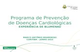 Programa de Prevenção de Doenças Cardiológicas EXPERIÊNCIA DE BLUMENAU MARCO ANTÔNIO BRAMORSKI CURITIBA – JUNHO 2015.