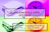 PLANEJAMENTO E AÇÃO DOCENTE DIDÁTICA E METODOLOGIA DO ENSINO SUPERIOR Prof. Esp. João Carlos S. Balbi.