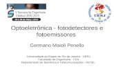 Optoeletrônica - fotodetectores e fotoemissores Germano Maioli Penello Universidade do Estado do Rio de Janeiro - UERJ Faculdade de Engenharia - FEN Departamento.