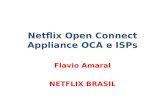 Netflix Open Connect Appliance OCA e ISPs Flavio Amaral NETFLIX BRASIL.