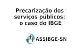 Precarização dos serviços públicos: o caso do IBGE ASSIBGE-SN.
