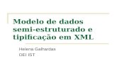 Modelo de dados semi- estruturado e tipificação em XML Helena Galhardas DEI IST.