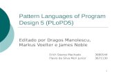 1 Pattern Languages of Program Design 5 (PLoPD5) Editado por Dragos Manolescu, Markus Voelter e James Noble Erich Soares Machado3680544 Flavio da Silva.