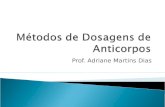 Prof. Adriane Martins Dias.  Muitas técnicas de laboratório baseiam-se no uso de anticorpos.  O método laboratorial que utiliza anticorpos têm grande.