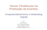 Novas Tendências na Promoção de Eventos: Empreendedorismo e Marketing Digital UVA 24/07/2010 Prof. Marcelo Bárcia  profbarcia@gmail.com.