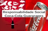 Responsabilidade Social Coca-Cola Guararapes. Responsabilidade Social “Para a Coca-cola, responsabilidade social, é antes de tudo, uma forma de gestão.
