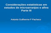 Considerações estatísticas em estudos de microarranjos e afins Parte III Antonio Guilherme F Pacheco.