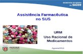 Assistncia Farmacutica no SUS no SUS URM Uso Racional de Medicamentos Agosto/2014