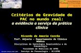 Ricardo Amorim-CNAP 2007 a evidência a serviço da prática clínica Critérios de Gravidade de PAC no mundo real: a evidência a serviço da prática clínica.