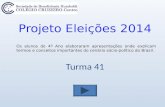 Projeto Eleições 2014 Turma 41 Os alunos do 4º Ano elaboraram apresentações onde explicam termos e conceitos importantes do cenário sócio-político do Brasil.