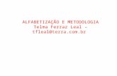 ALFABETIZAÇÃO E METODOLOGIA Telma Ferraz Leal – tfleal@terra.com.br.