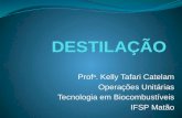 Prof a. Kelly Tafari Catelam Operações Unitárias Tecnologia em Biocombustíveis IFSP Matão.