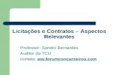 Licitações e Contratos – Aspectos Relevantes Professor: Sandro Bernardes Auditor do TCU contato: ww.forumconcurseiros.com.