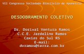 VII Congresso Sociedade Brasileira de Apometria DESDOBRAMENTO COLETIVO Dr. Dorival Ventura Ramos C.C.E. Jardelino Ramos Caxias do Sul RS E-mail: dvramos@terra.com.br.