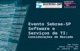 Evento Sebrae-SP Software e Serviços de TI: Considerações de Mercado São Paulo Hotel Travel Inn 18, Janeiro - 2011 Apoio: Elaboração técnica: