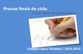 Provas finais de ciclo 1º e 2º ciclos do ensino básico Colégio Laura Vicunha | 2014.2015.